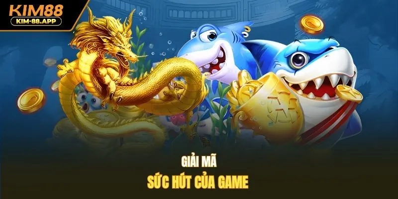 Giải mã sức hút của game 